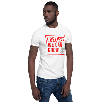 I Believe We Can Grow Short-Sleeve Unisex T-Shirt - HopeNSpired